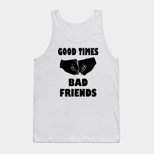 Good times bad Friends Tank Top